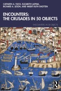 Cover-Bild zum Titel 'Encounters: The Crusades in 50 Objects' von 'Cathleen A. Fleck, Richard A. Leson, Elizabeth Lapina, Vardit Ruth Shotten'