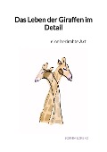 Das Leben der Giraffen im Detail - Sophia Lorenz