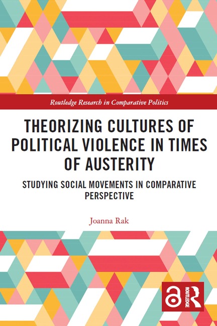 Theorizing Cultures of Political Violence in Times of Austerity - Joanna Rak