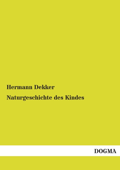 Naturgeschichte des Kindes - Hermann Dekker