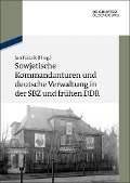 Cover-Bild zum Titel 'Sowjetische Kommandanturen und deutsche Verwaltung in der SBZ und frühen DDR' von ''