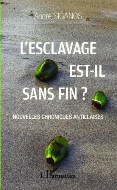 L'esclavage est-il sans fin ? - Andre Siganos