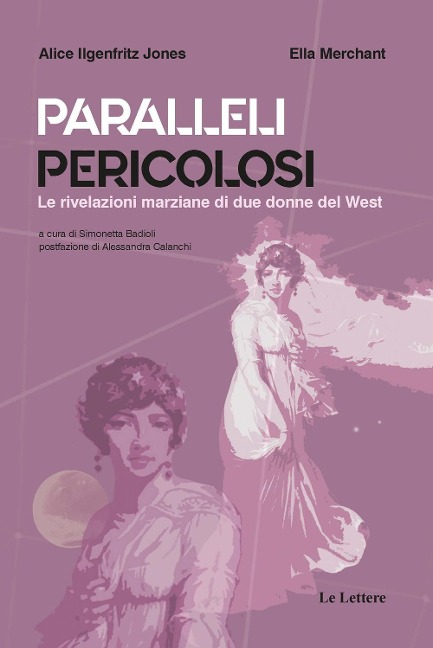 Paralleli pericolosi. Le rivelazioni marziane di due donne del West - Alice Ilgenfritz Jones, Ella Merchant