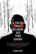 A Trail of Blood on the Snow - Sam Lee