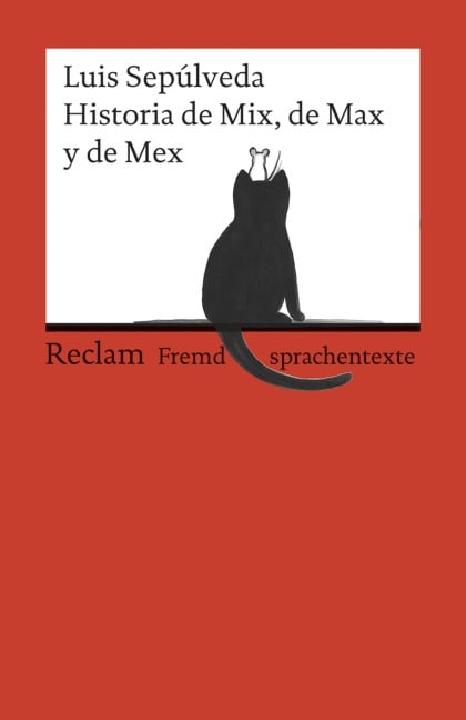 Historia de Mix, de Max y de Mex. Spanischer Text mit deutschen Worterklärungen. B2 (GER) - Luis Sepúlveda