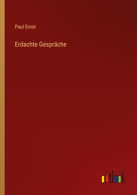 Erdachte Gespräche - Paul Ernst