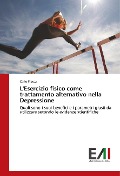 Cover-Bild zum Titel 'L'Esercizio fisico come trattamento alternativo nella Depressione' von 'Carlo Frasca'
