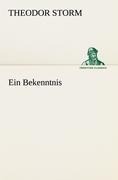 Ein Bekenntnis - Theodor Storm