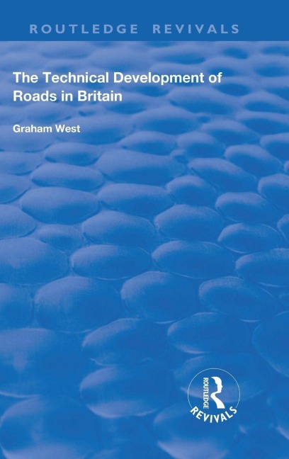 The Technical Development of Roads in Britain - Graham West