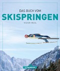 Cover-Bild zum Titel 'Das Buch vom Skispringen' von 'Volker Kreisl'