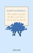 Cover-Bild zum Titel 'Wir saßen auf der Wolke und ließen die Beine baumeln. Nachher' von 'Kurt Tucholsky'