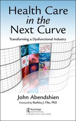 Health Care in the Next Curve - John Abendshien