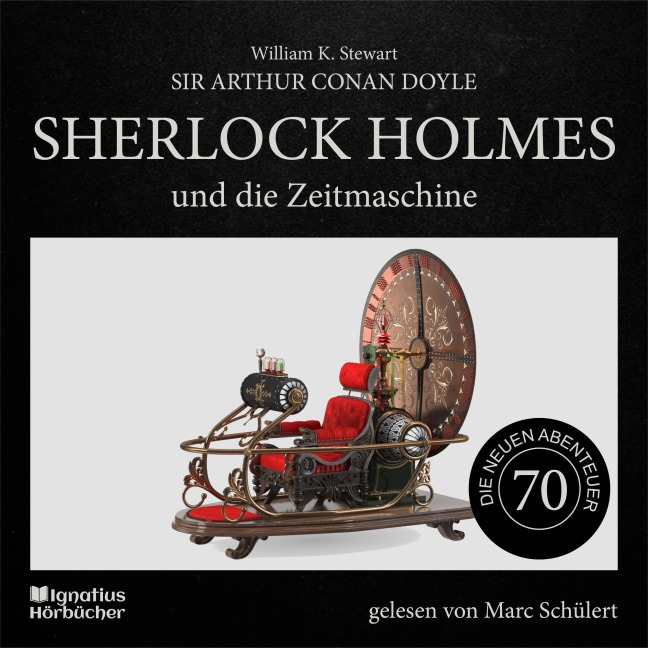 Sherlock Holmes und die Zeitmaschine (Die neuen Abenteuer, Folge 70) - Arthur Conan Doyle, William K. Stewart