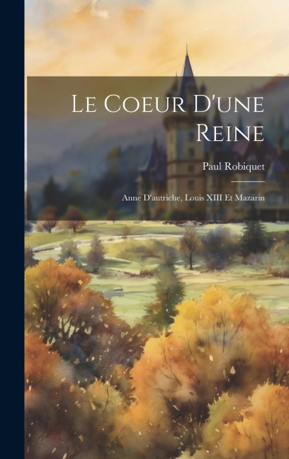 Le Coeur D'une Reine - Paul Robiquet