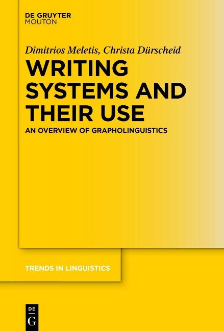 Writing Systems and Their Use - Christa Dürscheid, Dimitrios Meletis
