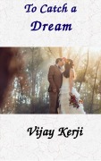 Cover-Bild zum Titel 'To Catch A Dream' von 'Vijay Kerji'