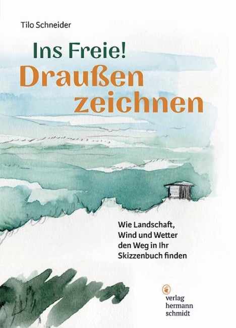 Ins Freie! Draußen zeichnen - Tilo Schneider