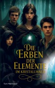 Cover-Bild zum Titel 'Die Erben der Elemente im Kristallwald' von 'Tom Meinhardt'