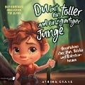 Cover-Bild zum Titel 'Du bist ein toller und einzigartiger Junge: Inspirierendes Kinderbuch für Jungs ¿ Geschichten über Mut, Stärke und Selbstvertrauen' von 'Athina Crane'