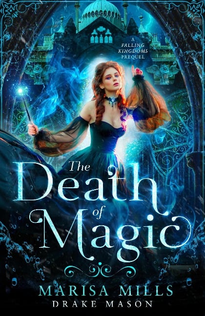 The Death of Magic (Academy of Falling Kingdoms, #0) - Marisa Mills, Drake Mason