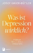 Was ist Depression wirklich? - Josef Giger-Bütler