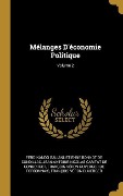 Cover-Bild zum Titel 'Mélanges D'économie Politique; Volume 2' von 'Ferdinando Galiani, Etienne Bonnot De Condillac, Jean-Antoine-Nicolas Carit De Condorcet'