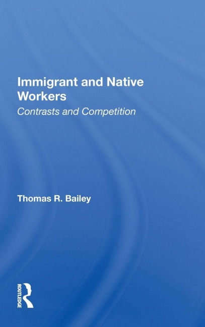 Immigrant And Native Workers - Thomas R Bailey