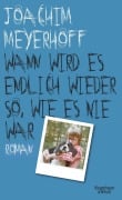 Cover-Bild zum Titel 'Wann wird es endlich wieder so, wie es nie war' von 'Joachim Meyerhoff'