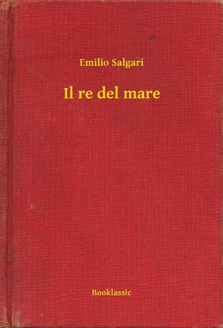 Il re del mare - Emilio Salgari