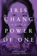 Cover-Bild zum Titel 'Iris Chang and the Power of One' von 'Randy Hopkins, Ying-Ying Chang'