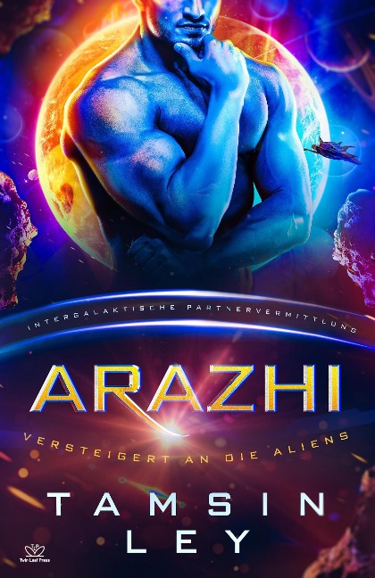 Arazhi: Eine SciFi Alien Romanze (Intergalaktische Partnervermittlung: Versteigert an die Aliens) - Tamsin Ley
