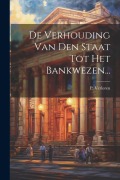 Cover-Bild zum Titel 'De Verhouding Van Den Staat Tot Het Bankwezen...' von 'P. Verloren'