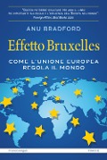 Cover-Bild zum Titel 'Effetto Bruxelles. Come l'Unione Europea regola il mondo' von 'Anu Bradford'