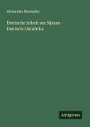 Cover-Bild zum Titel 'Deutsche Arbeit am Njassa - Deutsch-Ostafrika' von 'Alexander Merensky'