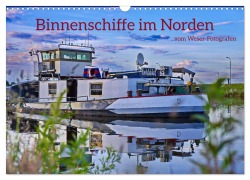 Cover-Bild zum Titel 'Binnenschiffe im Norden (Wandkalender 2027 DIN A3 quer), CALVENDO Monatskalender' von 'Weser-Fotograf'