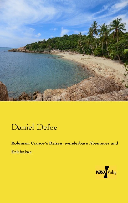 Robinson Crusoe¿s Reisen, wunderbare Abenteuer und Erlebnisse - Daniel Defoe