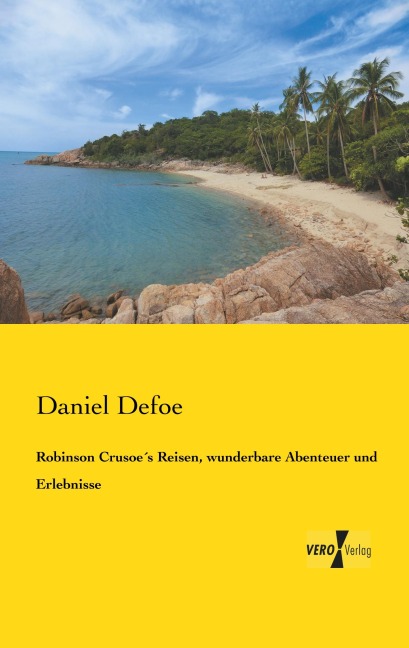 Robinson Crusoe¿s Reisen, wunderbare Abenteuer und Erlebnisse - Daniel Defoe