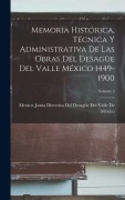 Cover-Bild zum Titel 'Memoria Histórica, Técnica Y Administrativa De Las Obras Del Desagüe Del Valle México 1449-1900; Volume 2' von ''