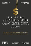 Cover-Bild zum Titel 'Über die Kunst, reicher, weiser und glücklicher zu sein' von 'William Green'