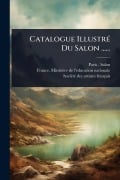 Cover-Bild zum Titel 'Catalogue IllustrÃ(c) Du Salon ......' von ''