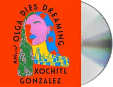 Cover-Bild zum Titel 'Olga Dies Dreaming' von 'Xochitl Gonzalez'