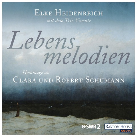 Lebensmelodien ¿ Eine Hommage an Clara und Robert Schumann - Elke Heidenreich