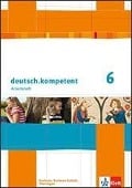 deutsch.kompetent. Arbeitsheft 6. Klasse. Ausgabe für Sachsen, Sachsen-Anhalt und Thüringen - 