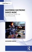 Cover-Bild zum Titel 'Mastering Electronic Dance Music' von 'Alexandra Bartles'