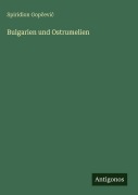 Cover-Bild zum Titel 'Bulgarien und Ostrumelien' von 'Spiridion Gop¿evi¿'
