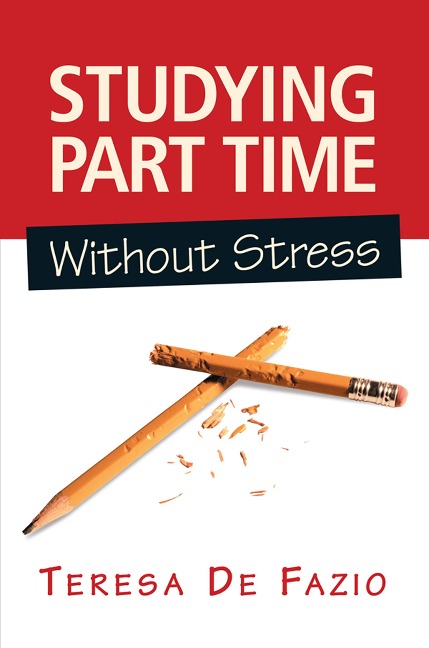 Studying Part Time Without Stress - Teresa de Fazio
