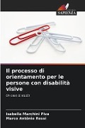 Il processo di orientamento per le persone con disabilità visive - Isabella Marchini Piva, Marco Antônio Rossi