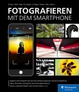 Fotografieren mit dem Smartphone - Adam D'Auria, Andreas Görß, Kyra Sänger, Christian Sänger, Hans-Peter Schaub