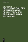 Cover-Bild zum Titel 'Die Composition des Hexateuchs und der historischen Bücher des Alten Testaments' von 'Julius Wellhausen'