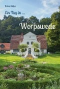 Cover-Bild zum Titel 'Ein Tag in Worpswede' von 'Helmut Stelljes'